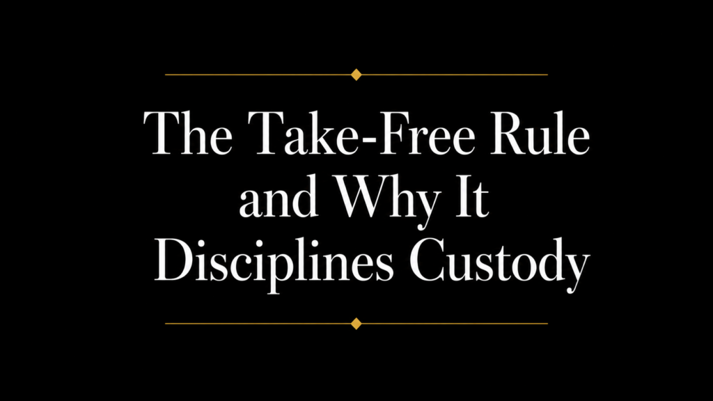 Black title slide with white serif text reading “The Take-Free Rule and Why It Disciplines Custody,” accented by thin gold divider lines above and below.