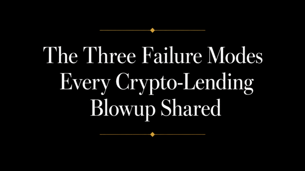 Black title slide with white serif text reading “The Three Failure Modes Every Crypto-Lending Blowup Shared,” accented by thin gold divider lines above and below.