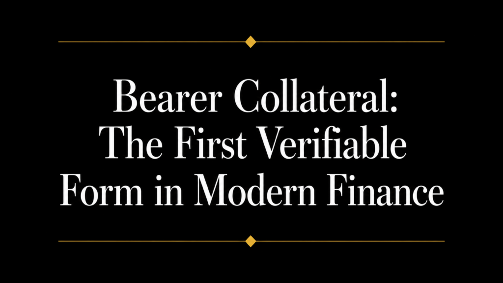 Title graphic reading “Bearer Collateral: The First Verifiable Form in Modern Finance” in large white serif text on a black background with gold divider lines and diamond accents, introducing the concept of verifiable bearer collateral.