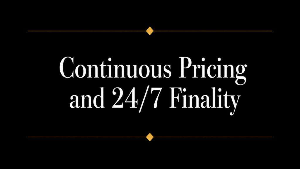 Title graphic reading “Continuous Pricing and 24/7 Finality” in large white serif text on a black background with gold divider lines and diamond accents.