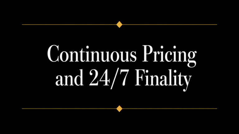 Title graphic reading “Continuous Pricing and 24/7 Finality” in large white serif text on a black background with gold divider lines and diamond accents.