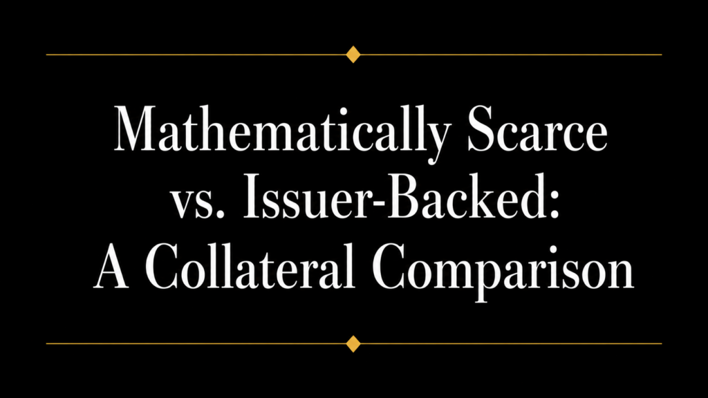 Title graphic reading “Mathematically Scarce vs. Issuer-Backed: A Collateral Comparison” in large white serif text on a black background with gold divider lines and diamond accents.